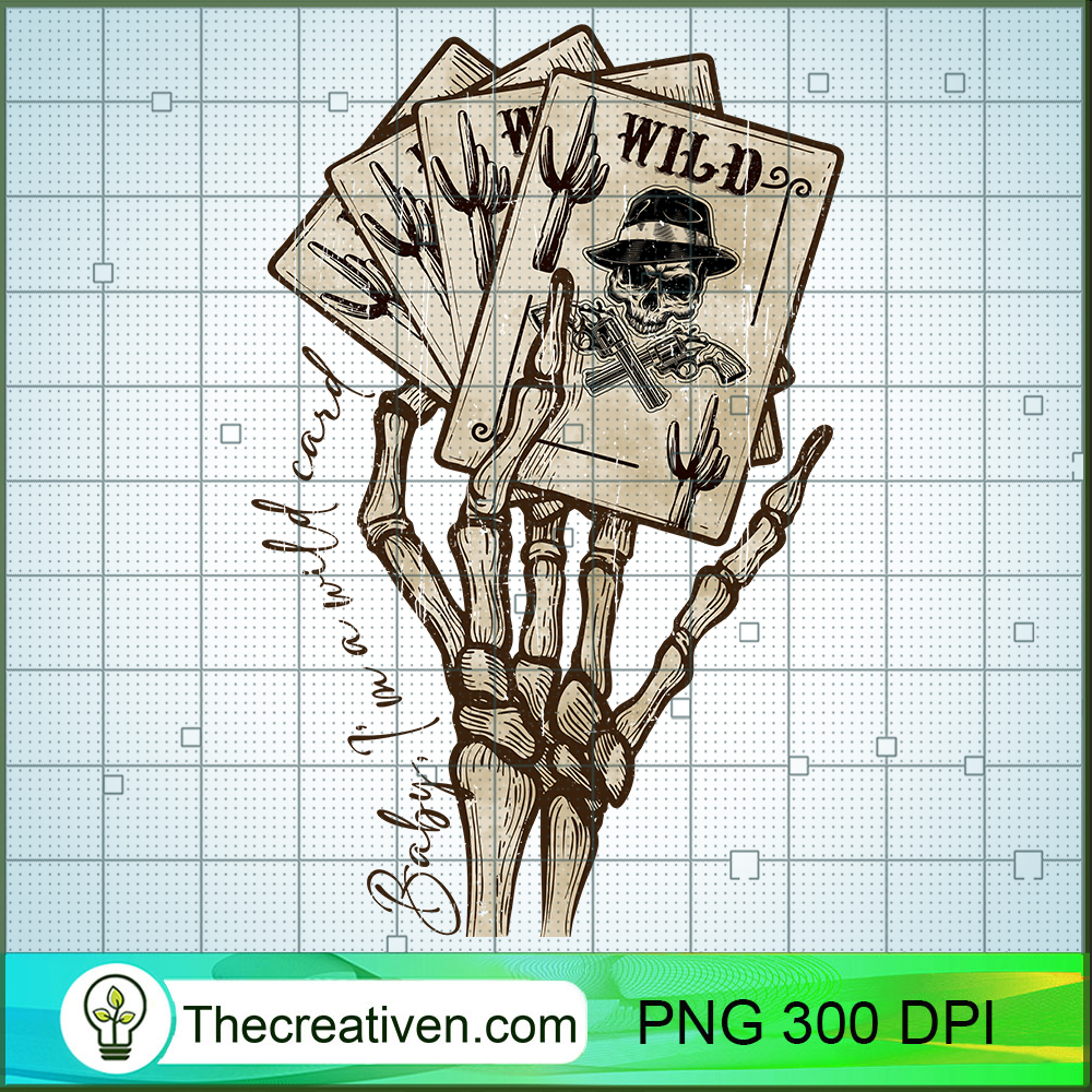 Wild Card PNG, Baby, I'm A Wilf Card PNG, Skeleton Hand Sublimation 1 Wild Card PNG, Baby, I'm A Wilf Card PNG, Skeleton Hand Sublimation