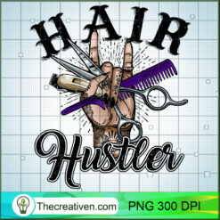 Hair Hustler PNG, Hair Dresser PNG, Rock Hair Sublimation