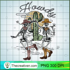 Howdy PNG, Skeleton Cowboy Dancing PNG, Desert Halloween Sublimation