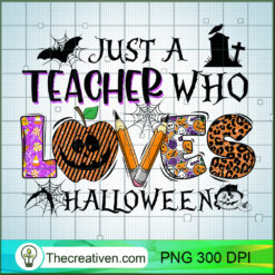 Just a Teacher Who Loves Halloween PNG Clipart – Transparent Download