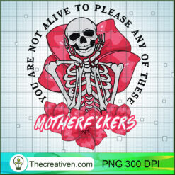 You Are Not Alive To Please An PNG Clipart Download