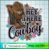 Hey There Cowboy PNG, Western Cowboy PNG, Cowboy Sublimation 3 32 copy 4