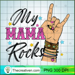 My Mama Rocks PNG, Rock Girl PNG, Rockin Sublimation