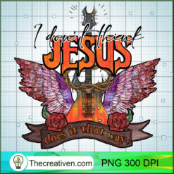 I Don't Think Jesus Doé It That Way PNG Clipart – Transparent Download