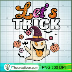 Let's Trick PNG, Spooky PNG, Halloween Ghost Sublimation