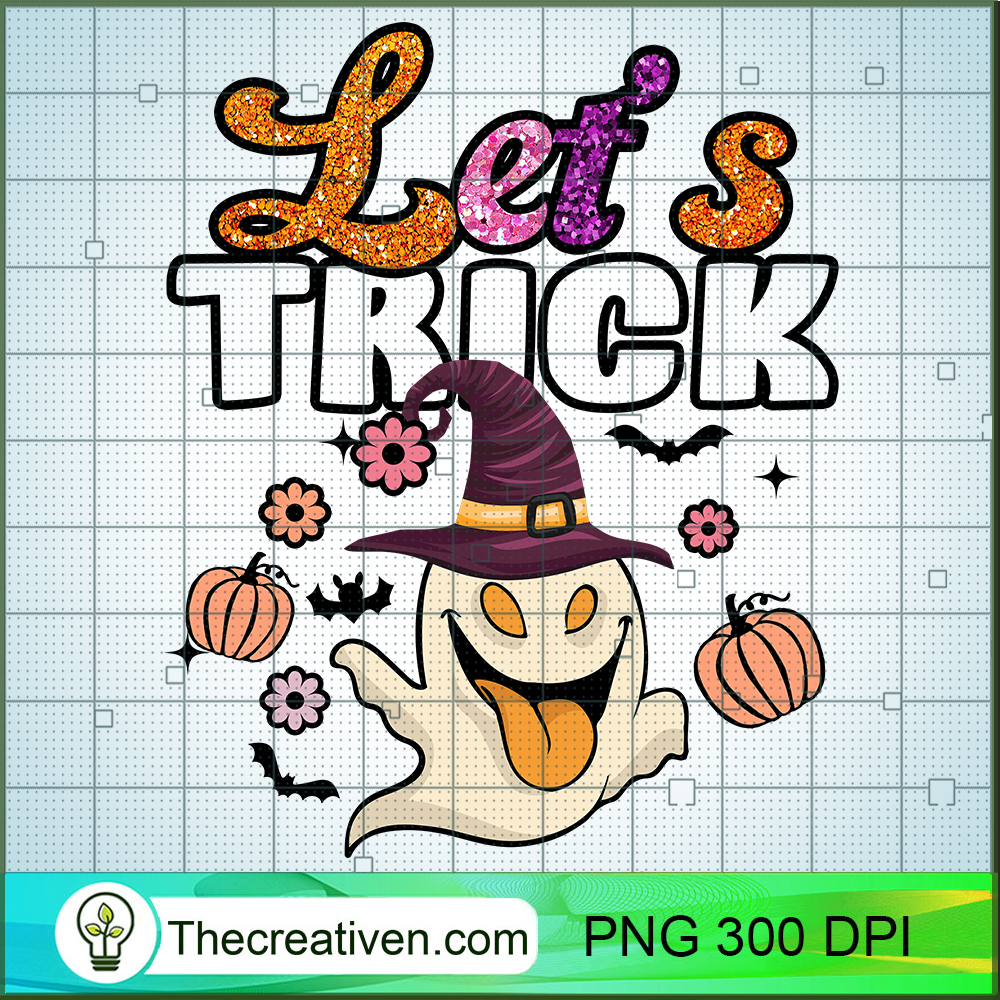 Let's Trick PNG, Spooky PNG, Halloween Ghost Sublimation 1 Let's Trick PNG, Spooky PNG, Halloween Ghost Sublimation