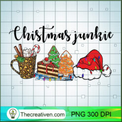 Christmas Junkie PNG, Christmas Season PNG, Last Year Sublimation