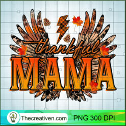 Thankful Mama PNG, Thanks Giving PNG, Fall Mama Sublimation