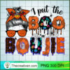 I Put The Boo Boujie PNG, Messy Bun PNG, Spooky Halloween Sublimation