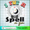 I Put A Spell On You PNG, Mystic PNG, Witches Sublimation
