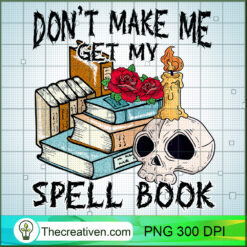 Don't Make Me Get My Spell Book PNG Clipart – Transparent Download