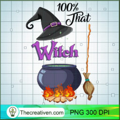 100% That Witch PNG, Witches Poison PNG, Halloween Witch Sublimation