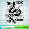 No Risk No Story SVG, Feminist SVG, Motivation Quote SVG 3 5 copy 8