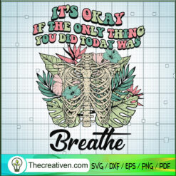 It's Okay If The Only Thing  SVG Cut File for Cricut