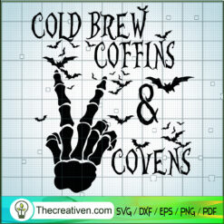 Cold Brew Coffins And Covens SVG, Skeleton Hand SVG, Halloween SVG