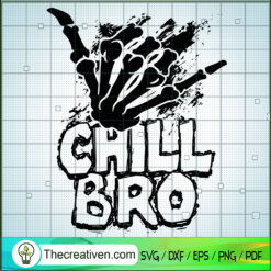 Chill Bro SVG, Skeleton Hand SVG, Halloween Chill SVG