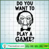 Do You Want To Play a Game? SVG, Saw SVG, Horror Halloween SVG