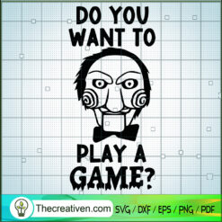 Do You Want To Play a Game? SVG, Saw SVG, Horror Halloween SVG