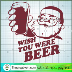 Wish You Were Beer SVG, Santa Christmas SVG, Christmas Vacation SVG