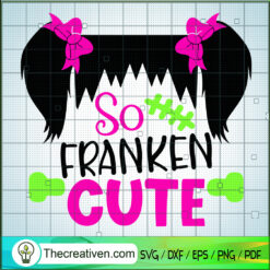 So Franken Cute Girl SVG, Frankenstein SVG, Cute Girl Halloween SVG