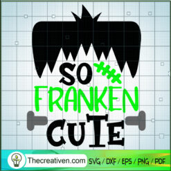 So Franken Cute Boy SVG, Frankenstein SVG, Cute Girl Halloween SVG