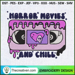 Horror Movies And Chill Dist Embroidery Design