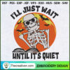 I'll Just Wait Until Its Quiet Embroidery Embroidery Design 119296 3 Ill Just Wait Until Its Quiet Embroidery Design Skeleton Embroidery Design Halloween Embroidery Design gaio9x copy