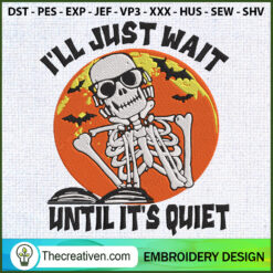 I'll Just Wait Until Its Quiet Embroidery  Embroidery  Design 119296
