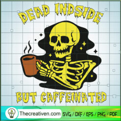 Dead Inside But Caffeinated SVG Cut File for Cricut &  Design 119437