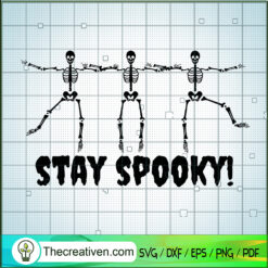 Stay Spooky SVG, Skeleton Dancing SVG, Funny Halloween SVG
