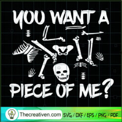 You Want A Piece Of Me? SVG, Skeleton SVG, Halloween SVG