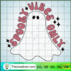 Spooky Vibes Only SVG, Ghost SVG, Funny Halloween SVG 3 15 copy 4