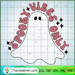 Spooky Vibes Only SVG, Ghost SVG, Funny Halloween SVG
