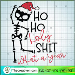 Ho Ho Holy Shit What A Year SVG Cut File for Cricut &  Design 119947