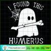 I Found This Humerus SVG, Funny Ghost SVG, Halloween SVG 2 23 copy 1