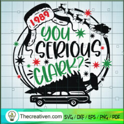 You Serious Clark SVG, Funny Movie Christmas SVG, Merry Christmas SVG