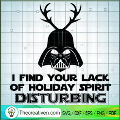 I Find Your Lack Of Holiday  SVG Cut File for Cricut