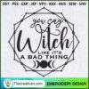 You Say Witch Like Its A Bad Embroidery Design