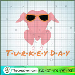 Turkey Day SVG, Funny Turkey SVG, Thanksgiving Day SVG