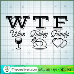 Wine Turkey Family SVG, WTF Thanksgiving SVG, Thankful Day SVG