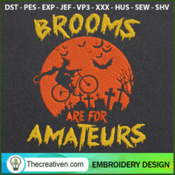 Brooms Are For Amateurs Embr Embroidery Design