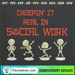 Creepin It Real In Social Wo Embroidery Design