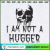 I Am Not A Hugger Embroidery Embroidery Design