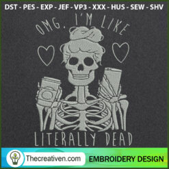 Im Like Literally Dead Embro Embroidery Design
