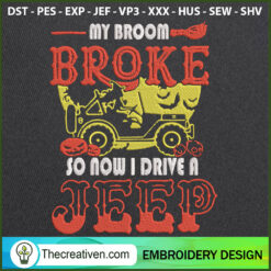 My Broom Broke So Now I Drive A Jeep Embro Embroidery  Design 122092
