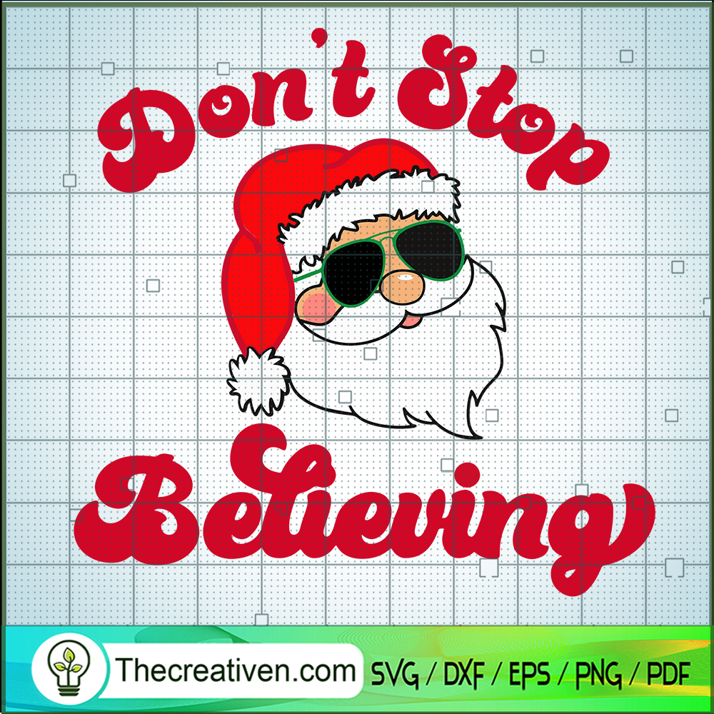 Don't Stop Believing SVG, Santa Christmas SVG, Merry Xmas SVG 1 Don't Stop Believing SVG, Santa Christmas SVG, Merry Xmas SVG