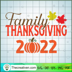 Family Thanksgiving 2022 SVG, Thanksgiving Day SVG, Thankful SVG