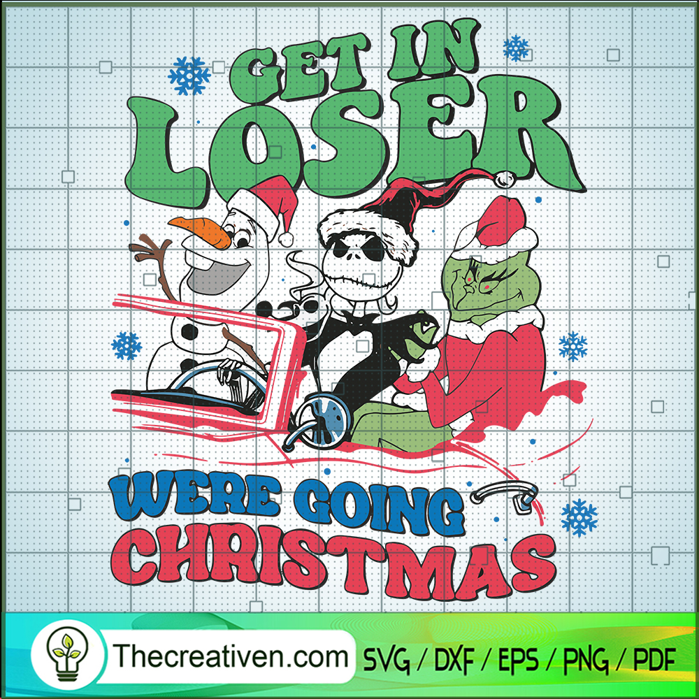 Get In Loser Were Going Christmas SVG Cut File for Cricut & Silhouette 1 Get In Loser Were Going Christmas SVG Cut File for Cricut & Silhouette