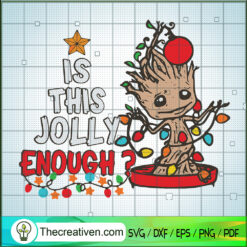 Is This Jolly Enogh SVG, Groot Christmas SVG, Funny Xmas SVG