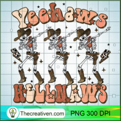 Yeehaws Hellnaws PNG, Cowboy Skeleton PNG, Cowboy Sublimation